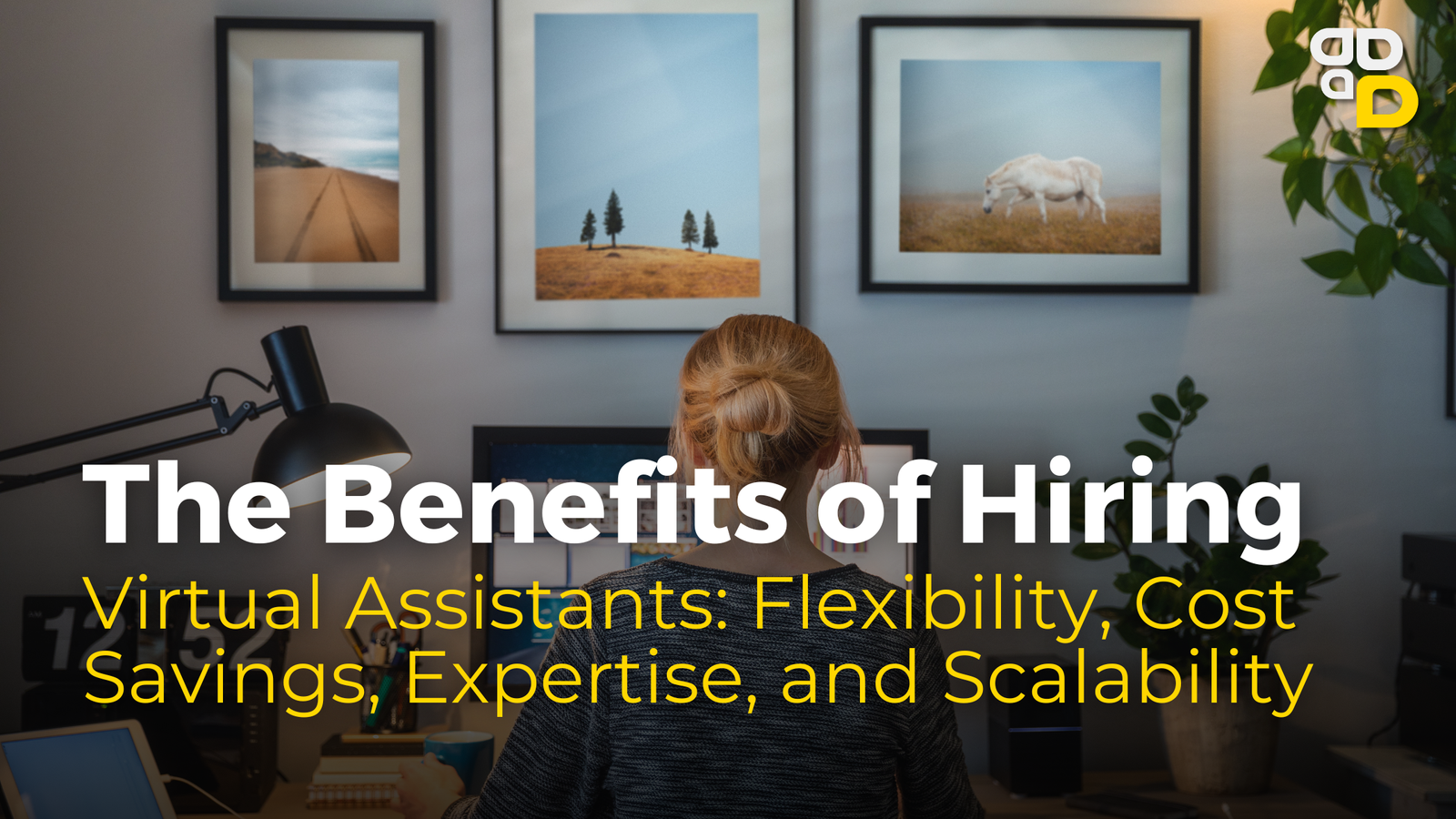 The Benefits of Hiring Virtual Assistants: Flexibility, Cost Savings, Expertise, and Scalability